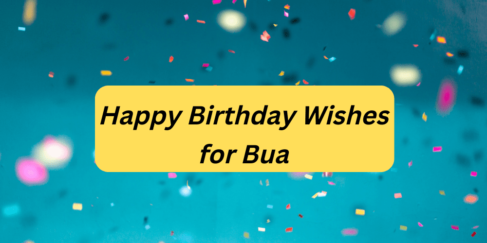 Happy Birthday Wishes for Bua