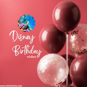 100+ Disney Birthday Wishes for a Magical Birthday Disney Birthday wishes